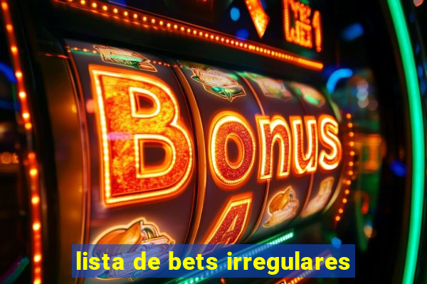 lista de bets irregulares